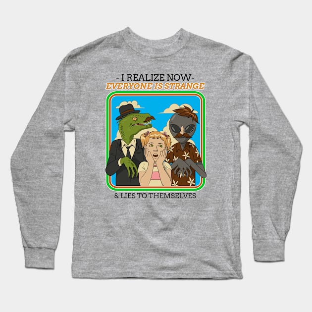 "I Realize Now That Everyone Is Strange” Surprised Girl Surrounded By Lizard Person & Alien Long Sleeve T-Shirt by Tickle Shark Designs